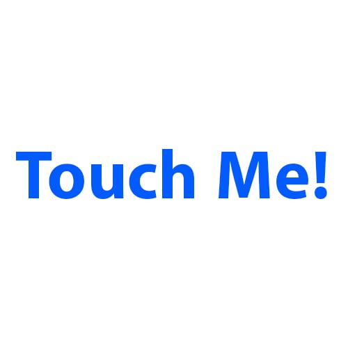 Touch Me!